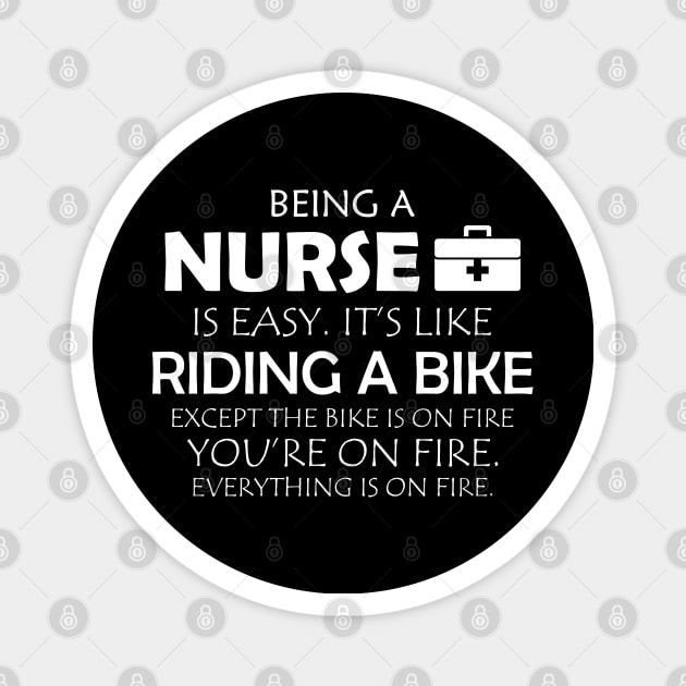 Nurse - Being a nurse is easy. It's like riding a bike Magnet by KC Happy Shop